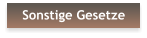 Sonstige Gesetze